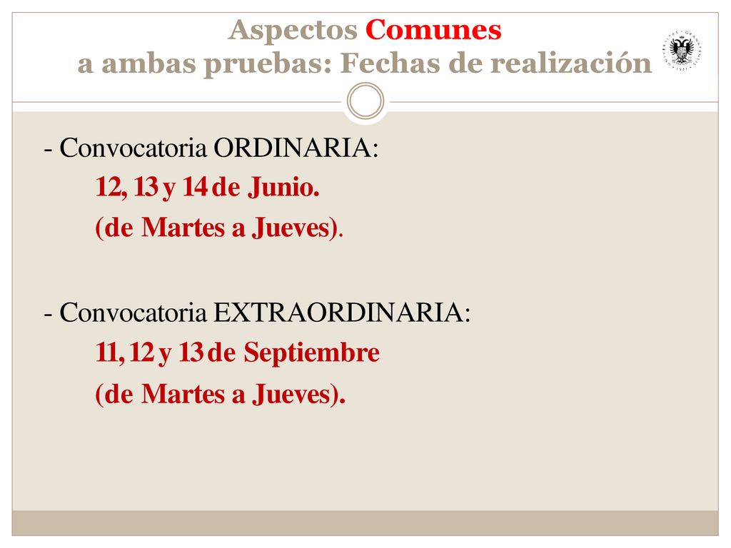 Aspectos Comunes a ambas pruebas: Fechas de realización. Convocatoria ORDINARIA: 12, 13 y 14 de Junio. (de Martes a Jueves).