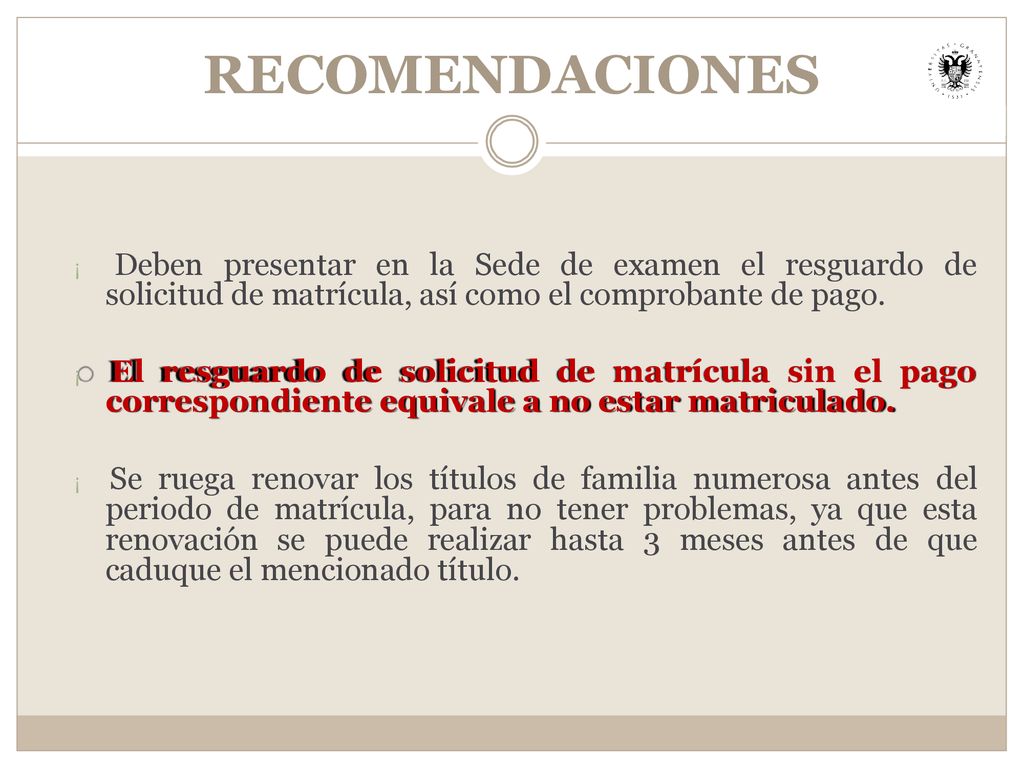 RECOMENDACIONES ¡ Deben presentar en la Sede de examen el resguardo de solicitud de matrícula, así como el comprobante de pago.