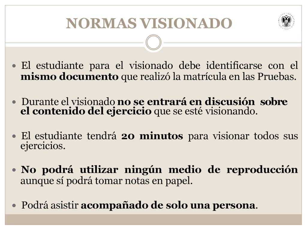 NORMAS VISIONADO  El estudiante para el visionado debe identificarse con el. mismo documento que realizó la matrícula en las Pruebas.