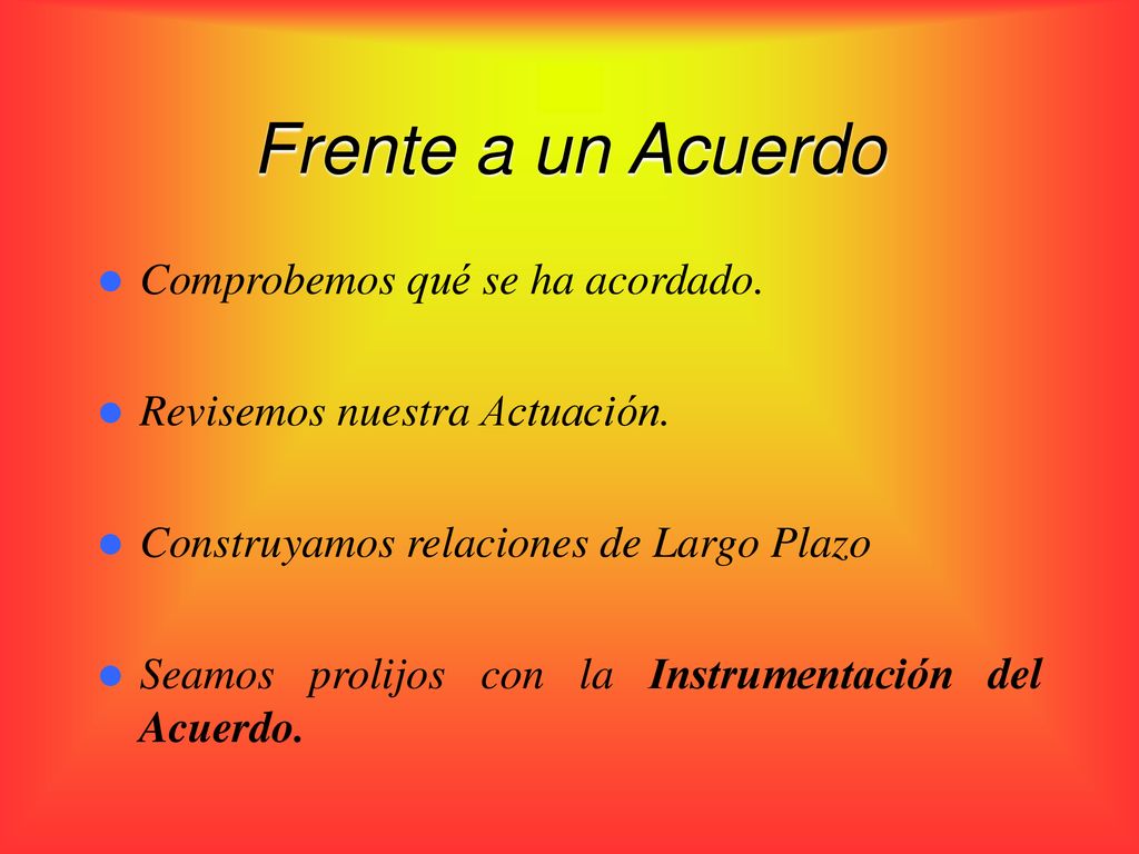 Frente a un Acuerdo Comprobemos qué se ha acordado.