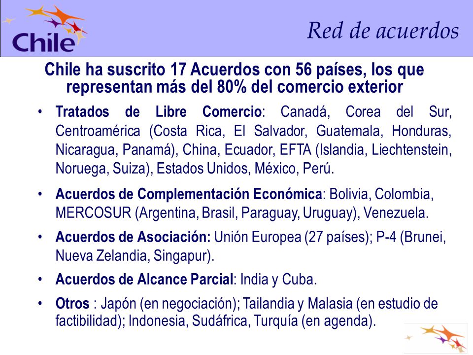 Red de acuerdos Chile ha suscrito 17 Acuerdos con 56 países, los que representan más del 80% del comercio exterior.