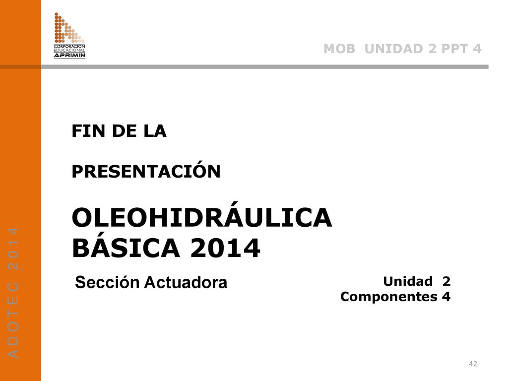 OLEOHIDRÁULICA BÁSICA 2014 FIN DE LA PRESENTACIÓN Sección Actuadora