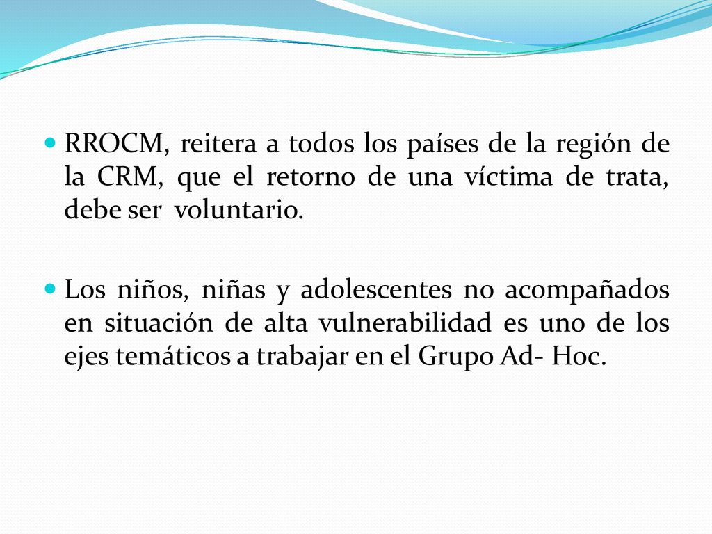 RROCM, reitera a todos los países de la región de la CRM, que el retorno de una víctima de trata, debe ser voluntario.