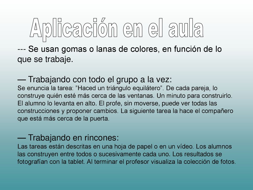 --- Se usan gomas o lanas de colores, en función de lo que se trabaje.