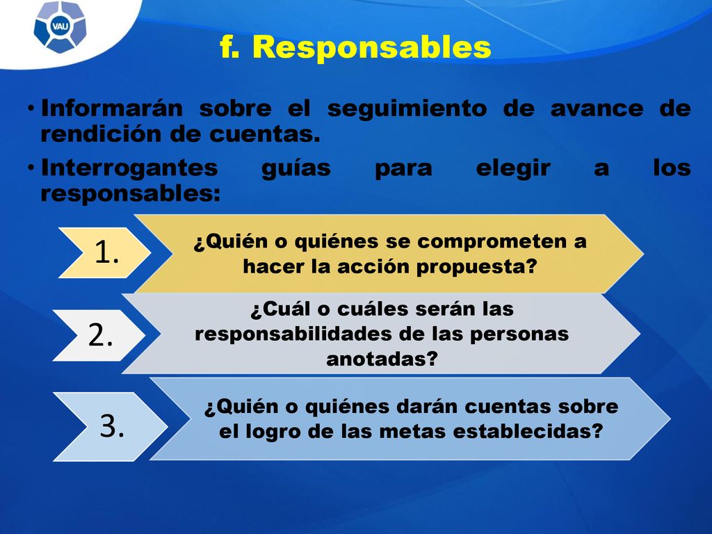 f. Responsables Informarán sobre el seguimiento de avance de rendición de cuentas. Interrogantes guías para elegir a los responsables: