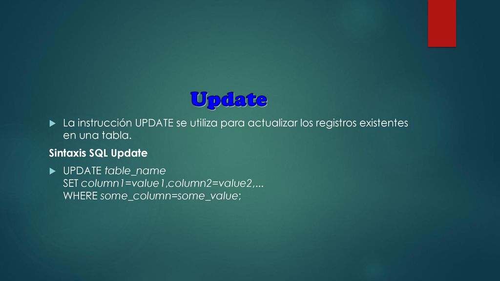 Update La instrucción UPDATE se utiliza para actualizar los registros existentes en una tabla. Sintaxis SQL Update.