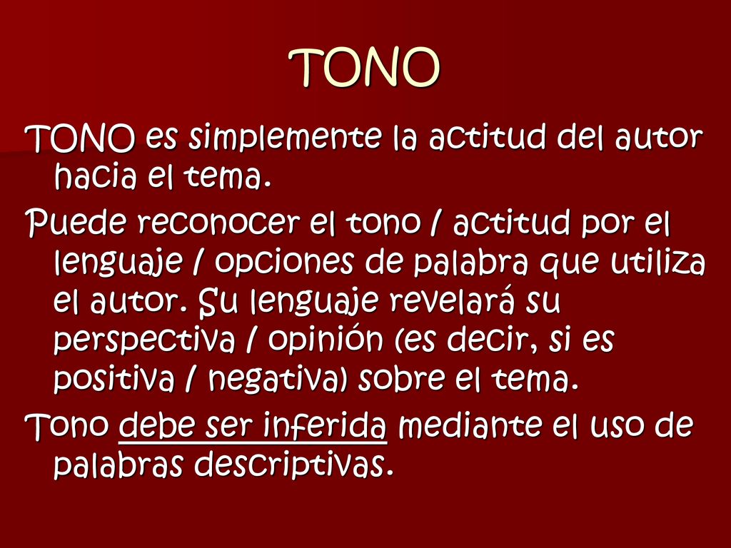 TONO TONO es simplemente la actitud del autor hacia el tema.