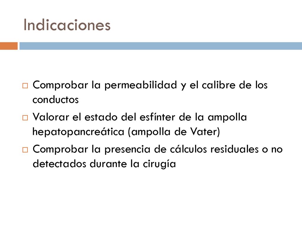 Indicaciones Comprobar la permeabilidad y el calibre de los conductos