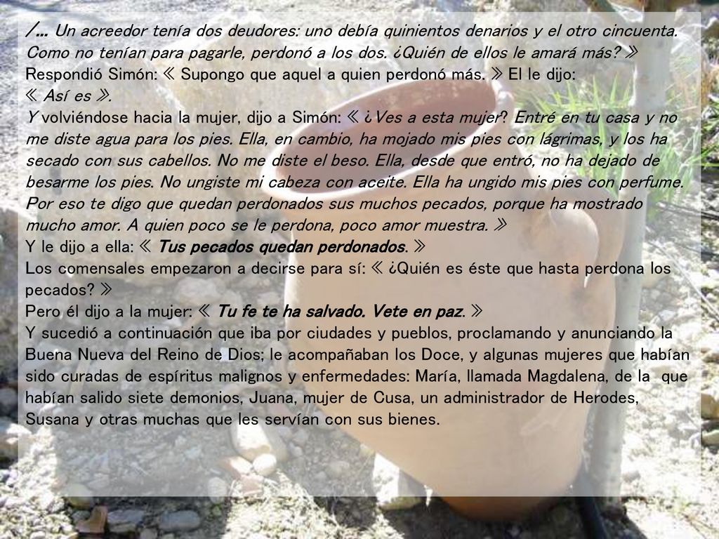 /... Un acreedor tenía dos deudores: uno debía quinientos denarios y el otro cincuenta.