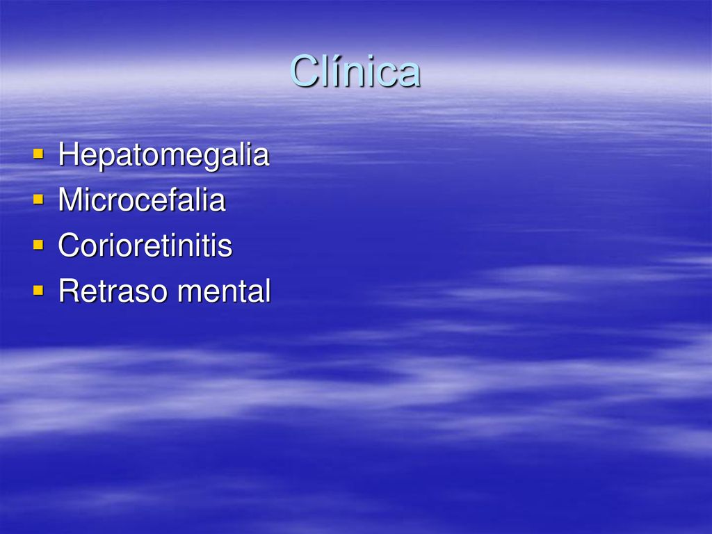 Clínica Hepatomegalia Microcefalia Corioretinitis Retraso mental
