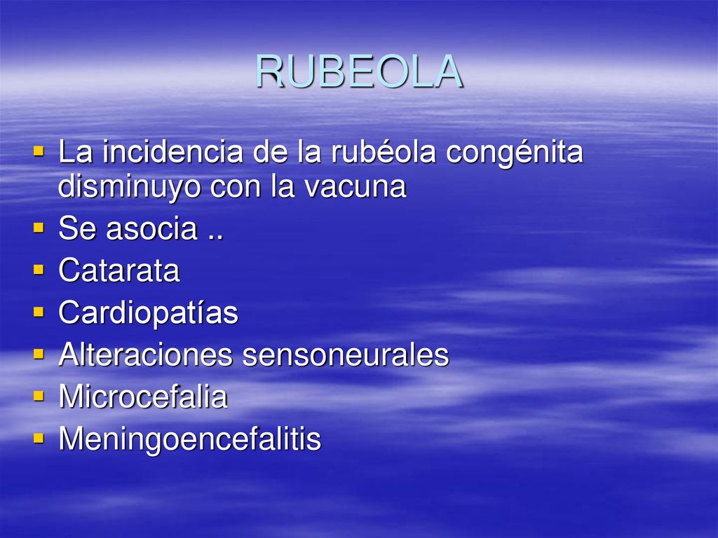 RUBEOLA La incidencia de la rubéola congénita disminuyo con la vacuna