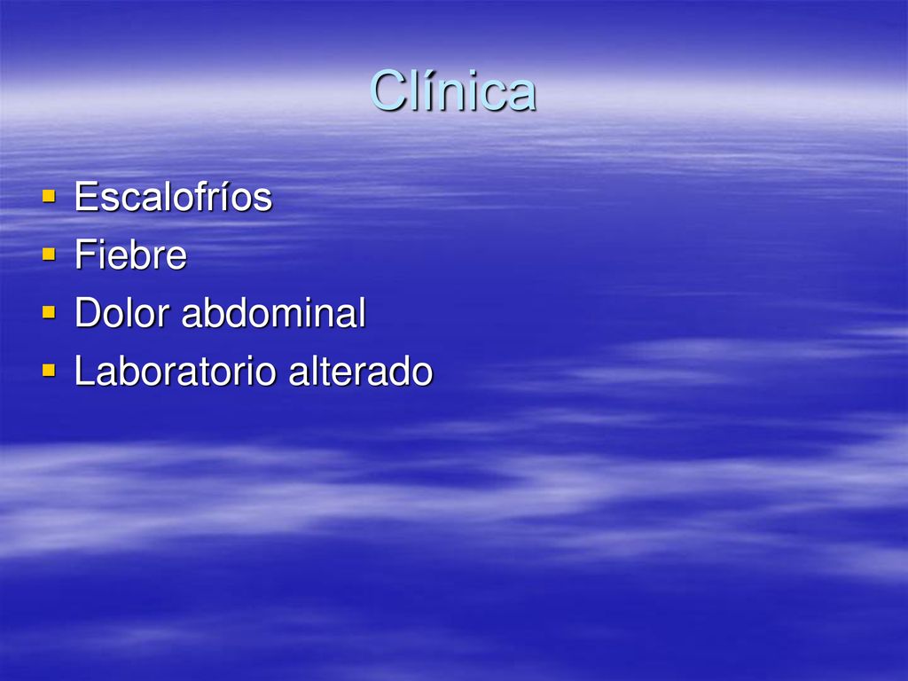 Clínica Escalofríos Fiebre Dolor abdominal Laboratorio alterado