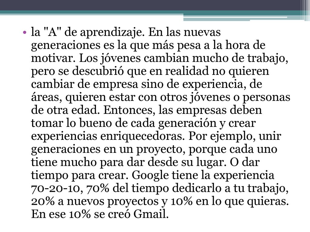 la A de aprendizaje. En las nuevas generaciones es la que más pesa a la hora de motivar.