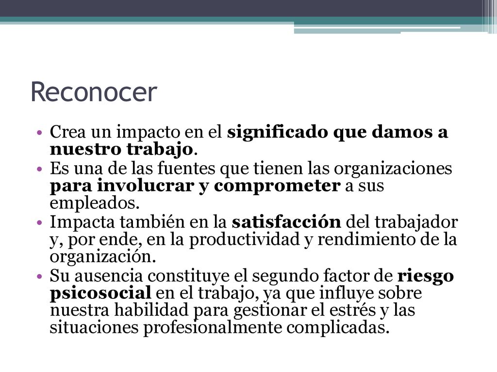 Reconocer Crea un impacto en el significado que damos a nuestro trabajo.