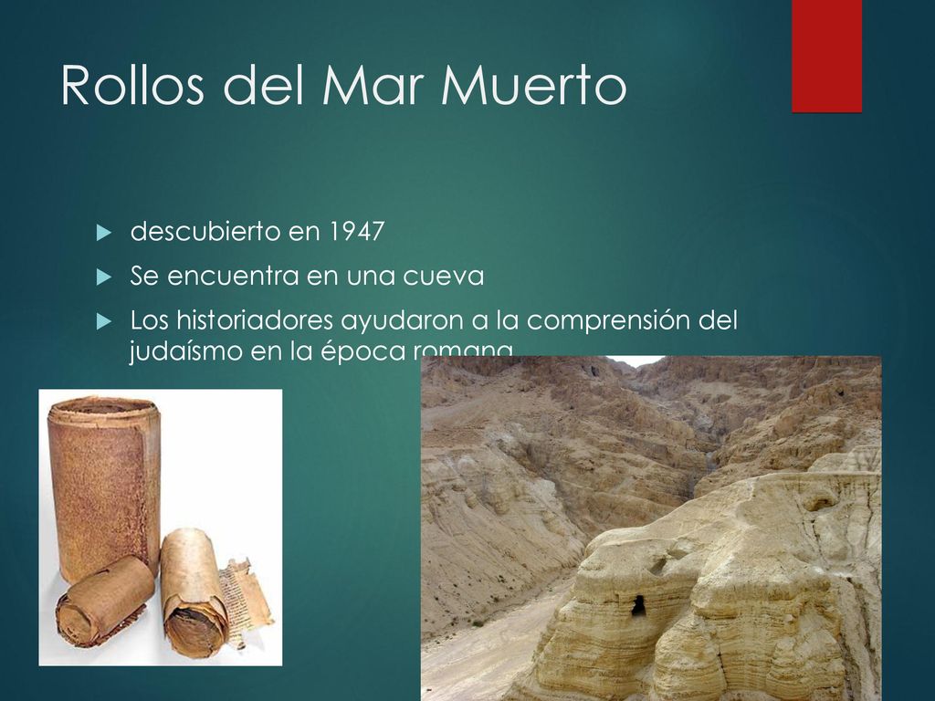 Rollos del Mar Muerto descubierto en 1947 Se encuentra en una cueva