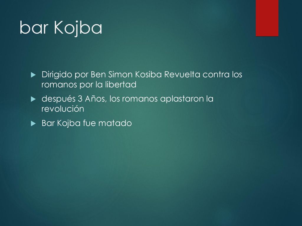 bar Kojba Dirigido por Ben Simon Kosiba Revuelta contra los romanos por la libertad. después 3 Años, los romanos aplastaron la revolución.