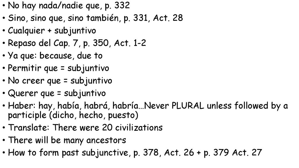 No hay nada/nadie que, p. 332 Sino, sino que, sino también, p. 331, Act. 28. Cualquier + subjuntivo.
