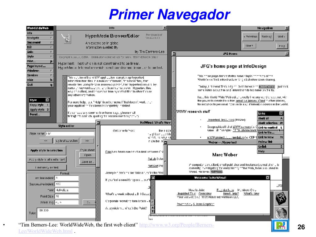 Primer Navegador Tim Berners-Lee: WorldWideWeb, the first web client   Lee/WorldWideWeb.html .