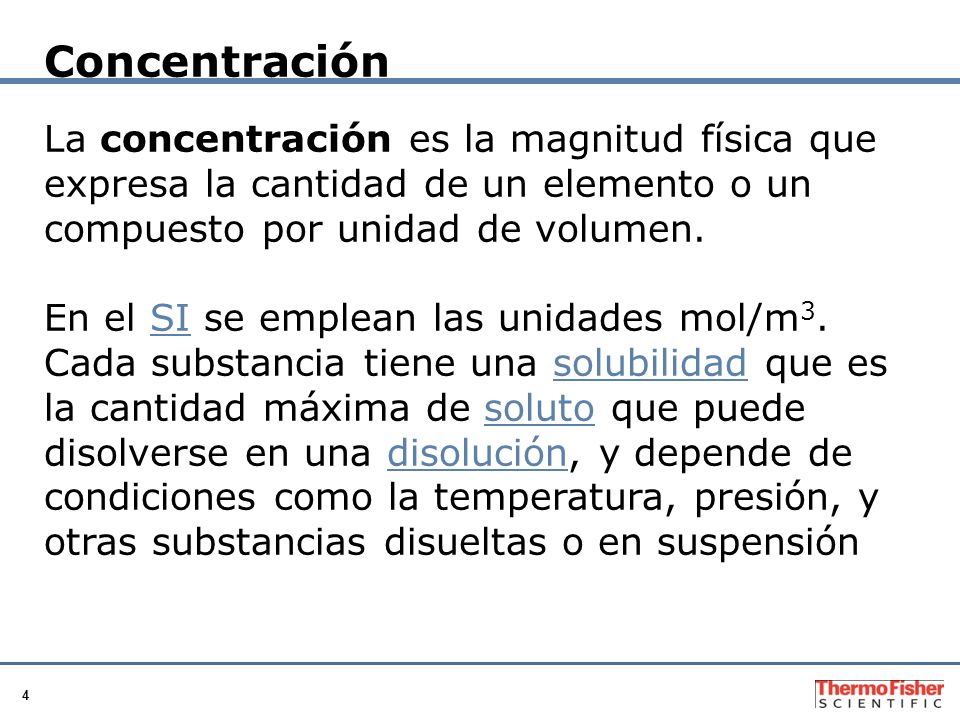 Concentración La concentración es la magnitud física que expresa la cantidad de un elemento o un compuesto por unidad de volumen.