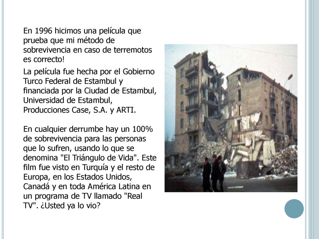En 1996 hicimos una película que prueba que mi método de sobrevivencia en caso de terremotos es correcto!