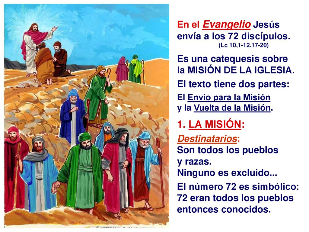 1. LA MISIÓN: En el Evangelio Jesús envía a los 72 discípulos.