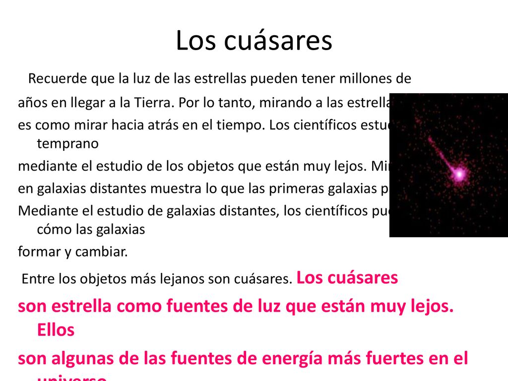 Los cuásares Recuerde que la luz de las estrellas pueden tener millones de.