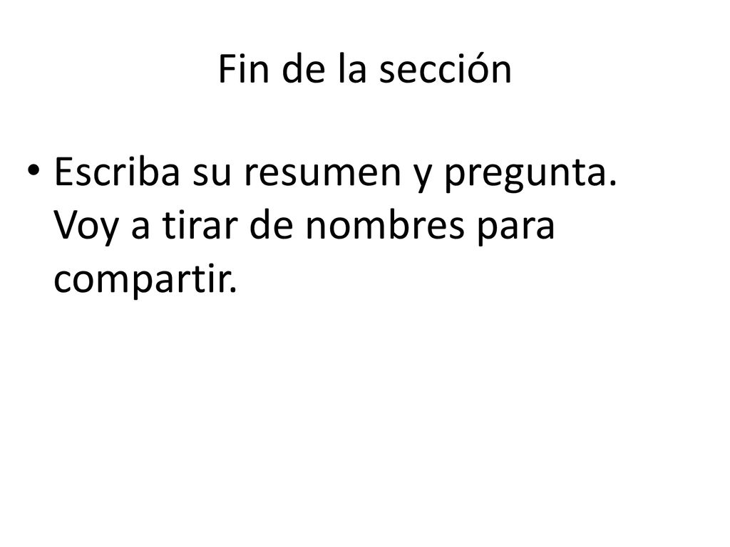 Fin de la sección Escriba su resumen y pregunta. Voy a tirar de nombres para compartir.