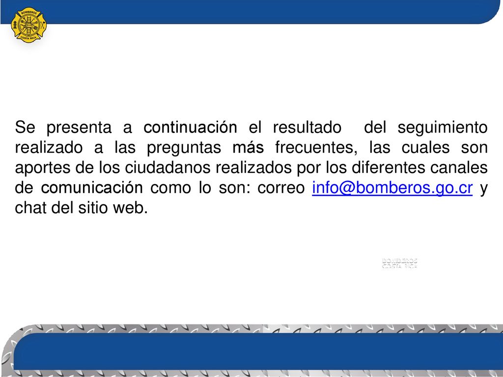 Se presenta a continuación el resultado del seguimiento realizado a las preguntas más frecuentes, las cuales son aportes de los ciudadanos realizados por los diferentes canales de comunicación como lo son: correo y chat del sitio web.