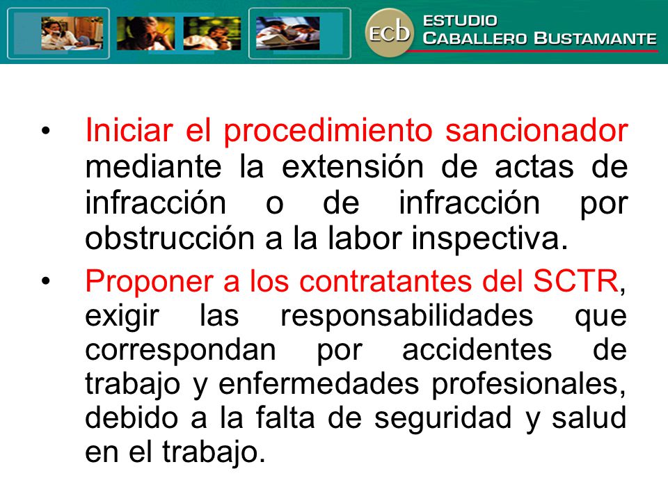 • Iniciar el procedimiento sancionador mediante la extensión de actas de infracción o de infracción por obstrucción a la labor inspectiva.
