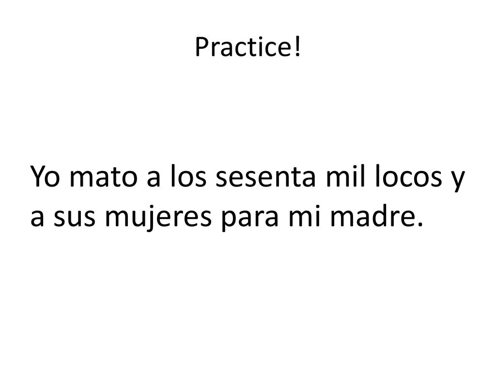 Yo mato a los sesenta mil locos y a sus mujeres para mi madre.