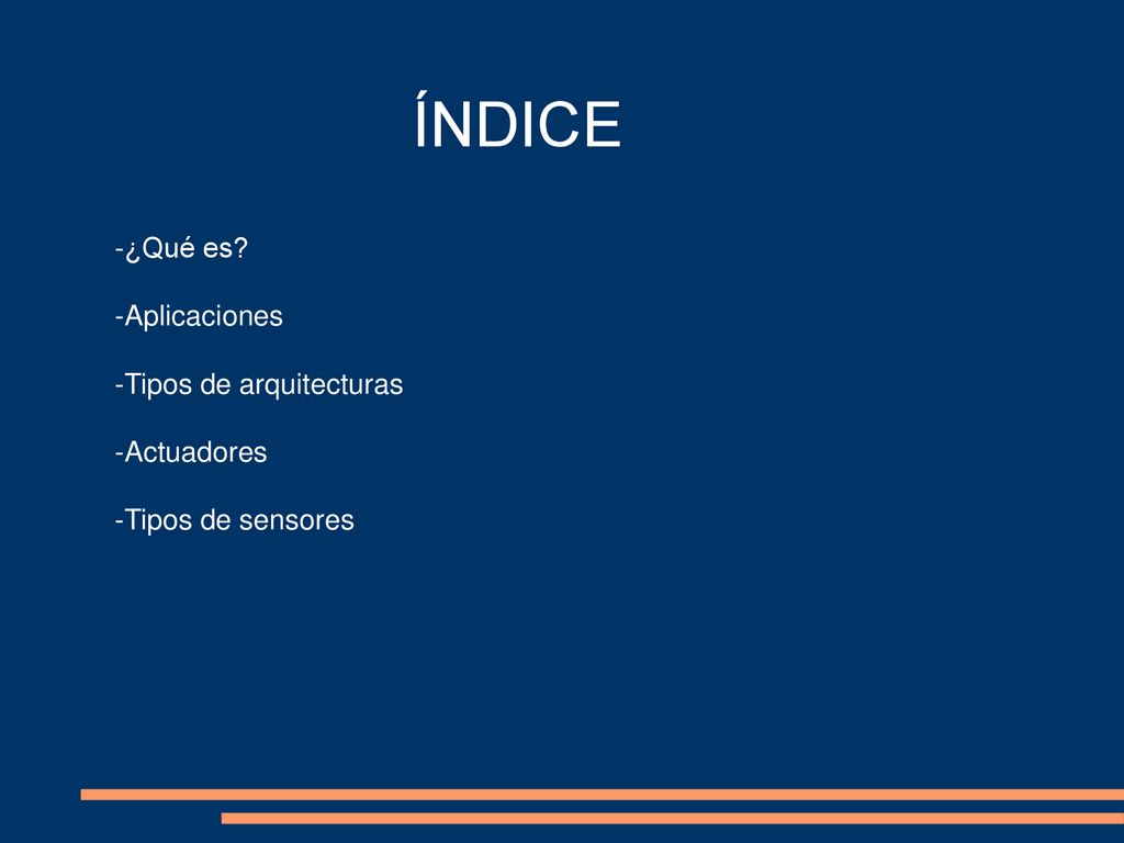ÍNDICE -¿Qué es -Aplicaciones -Tipos de arquitecturas -Actuadores