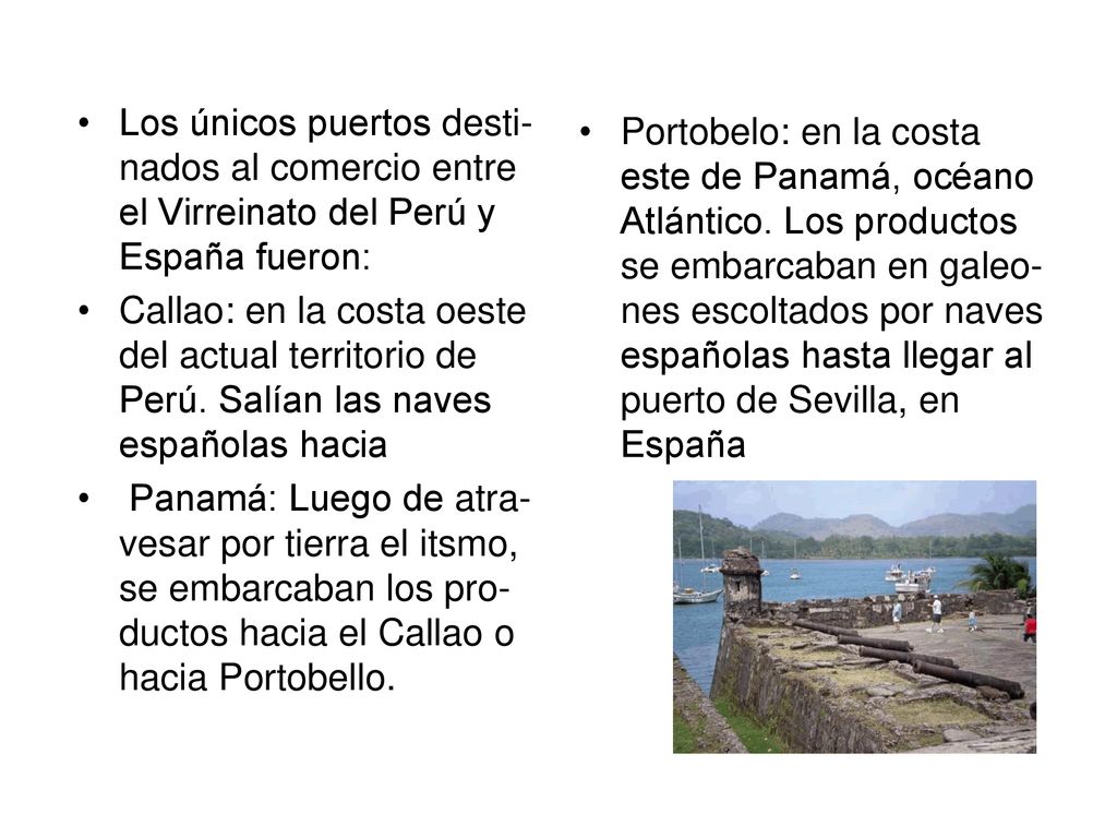 Los únicos puertos desti-nados al comercio entre el Virreinato del Perú y España fueron: