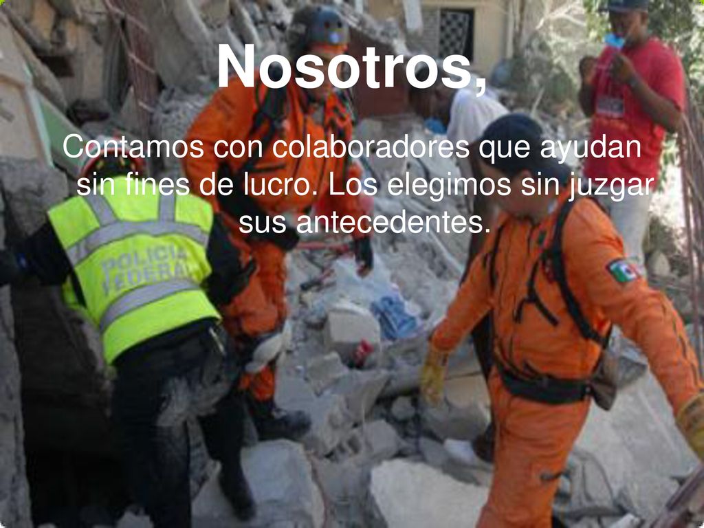 Nosotros, Contamos con colaboradores que ayudan sin fines de lucro.