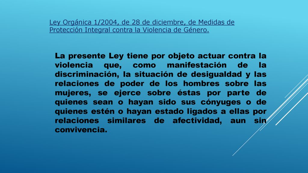 Ley Orgánica 1/2004, de 28 de diciembre, de Medidas de Protección Integral contra la Violencia de Género.
