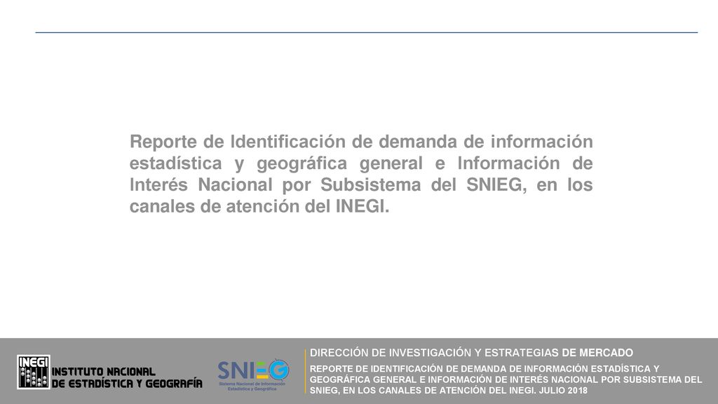 Reporte de Identificación de demanda de información estadística y geográfica general e Información de Interés Nacional por Subsistema del SNIEG, en los canales de atención del INEGI.