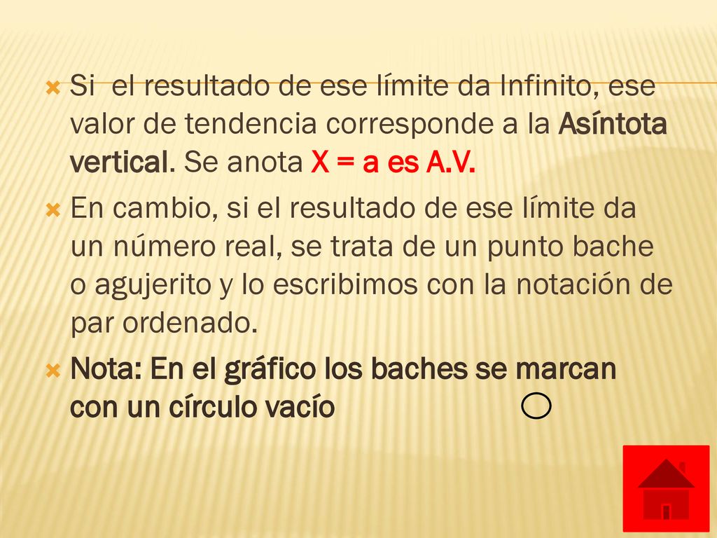 Si el resultado de ese límite da Infinito, ese valor de tendencia corresponde a la Asíntota vertical. Se anota X = a es A.V.