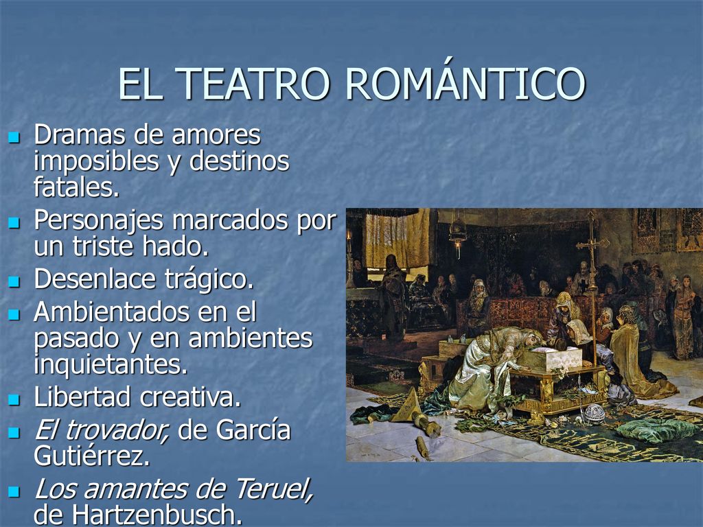 EL TEATRO ROMÁNTICO Dramas de amores imposibles y destinos fatales.