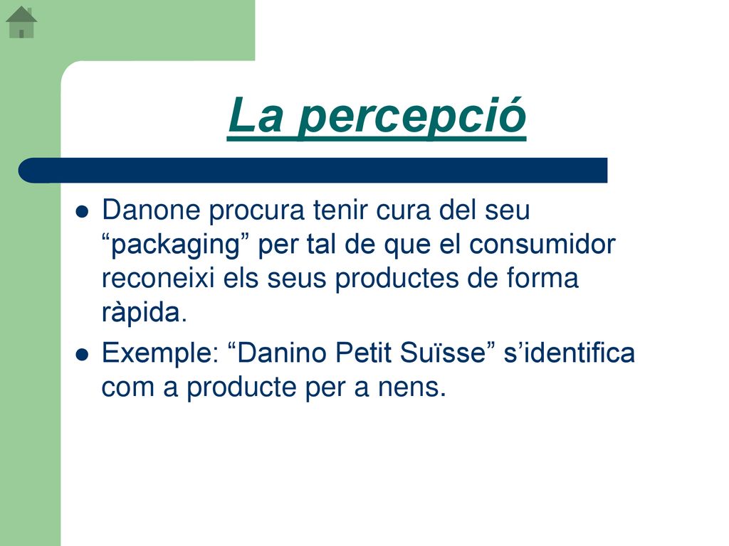 La percepció Danone procura tenir cura del seu packaging per tal de que el consumidor reconeixi els seus productes de forma ràpida.