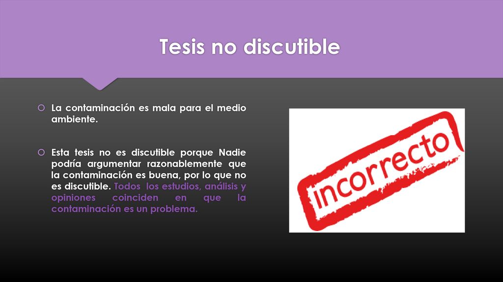 Tesis no discutible La contaminación es mala para el medio ambiente.