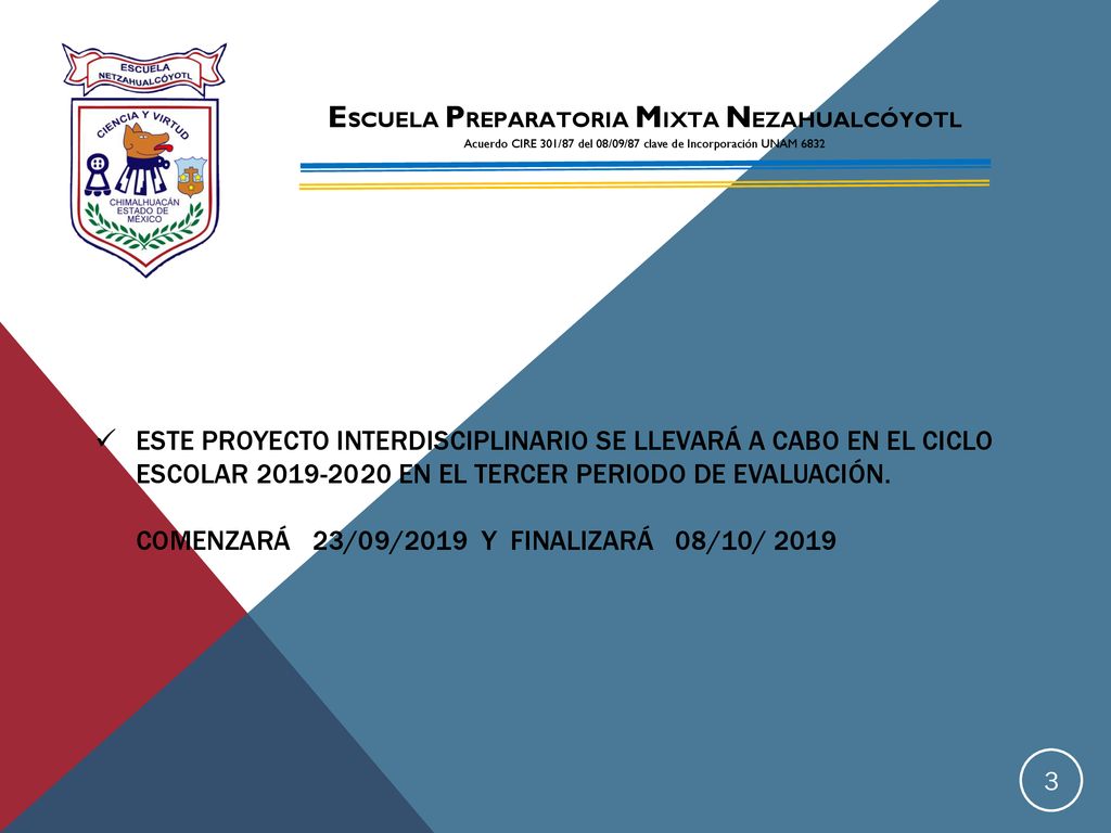 Este proyecto interdisciplinario se llevará a cabo en el ciclo escolar en el tercer periodo de evaluación.