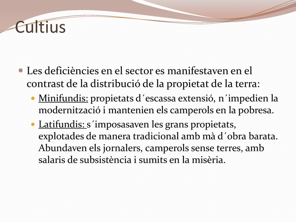 Cultius Les deficiències en el sector es manifestaven en el contrast de la distribució de la propietat de la terra: