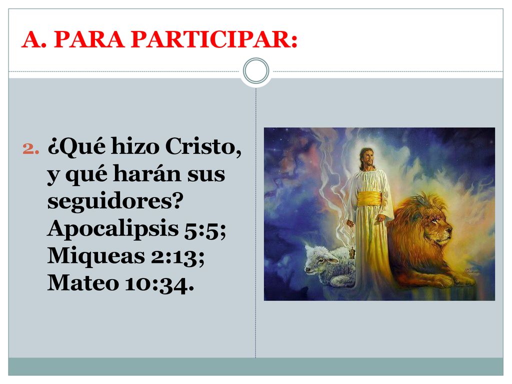 A. PARA PARTICIPAR: ¿Qué hizo Cristo, y qué harán sus seguidores.