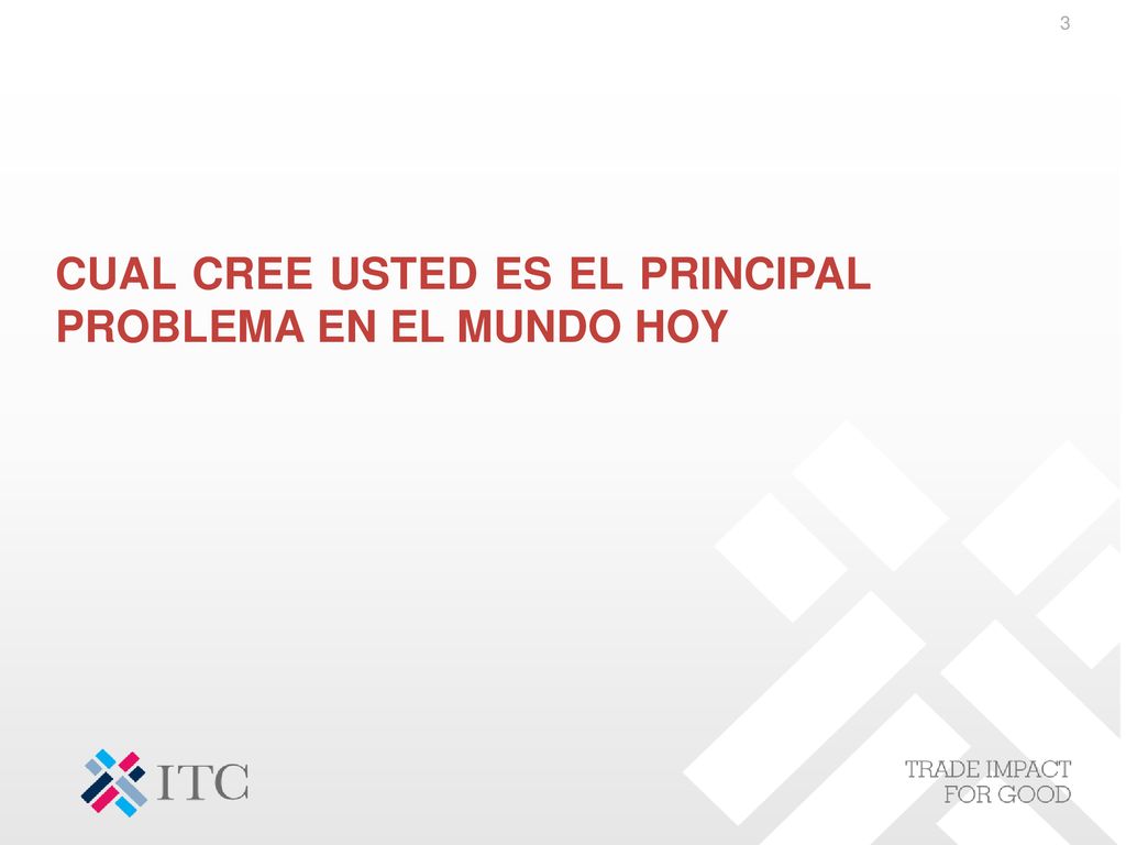CUAL CREE USTED ES EL PRINCIPAL PROBLEMA EN EL MUNDO HOY