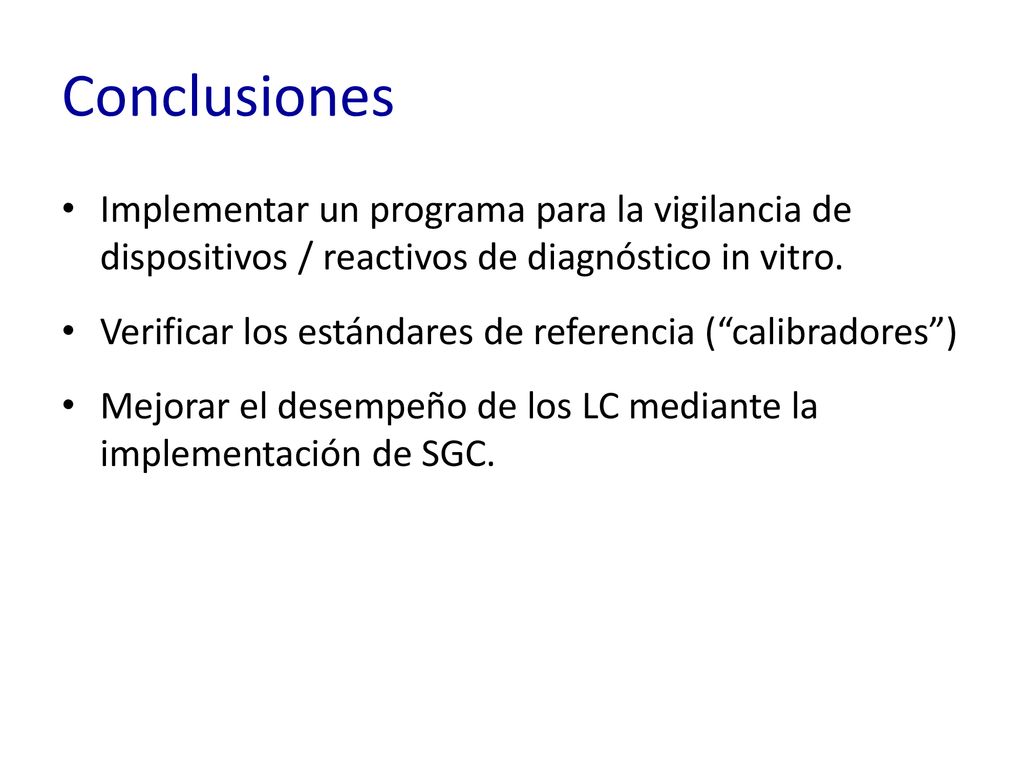 Conclusiones Implementar un programa para la vigilancia de dispositivos / reactivos de diagnóstico in vitro.