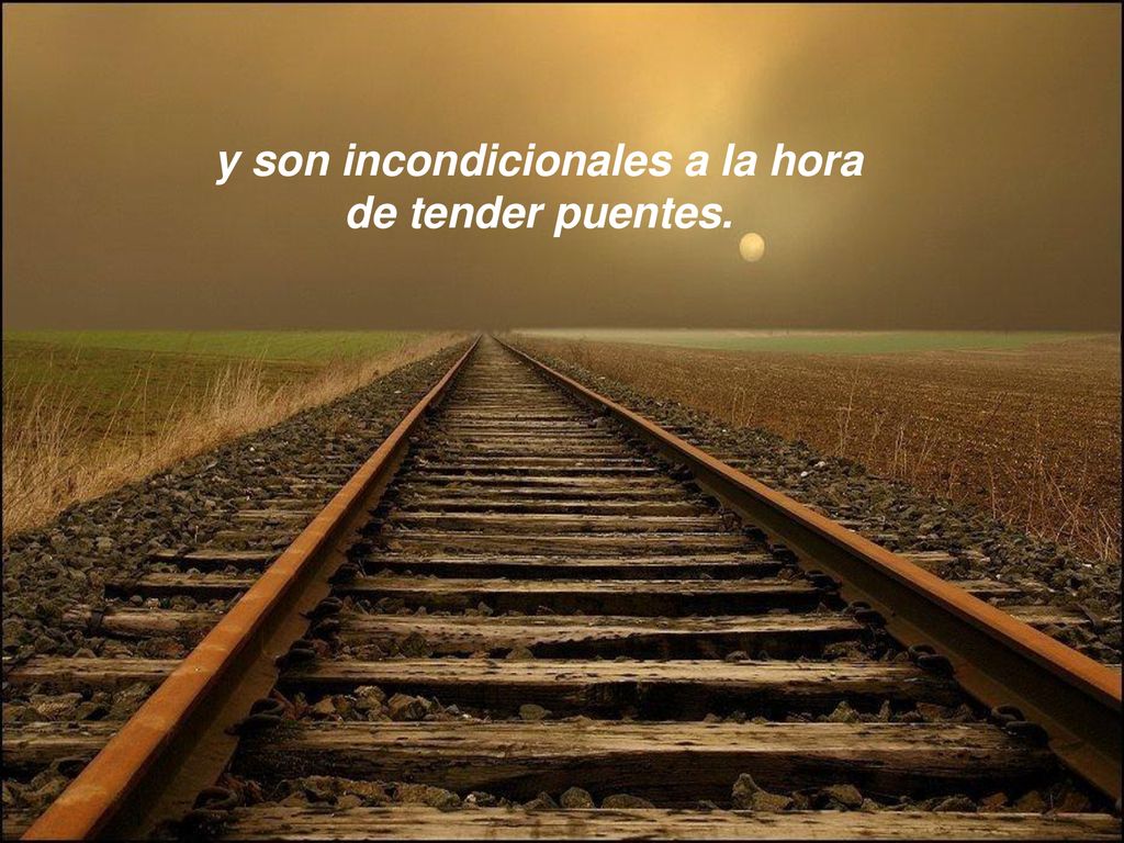 y son incondicionales a la hora de tender puentes.