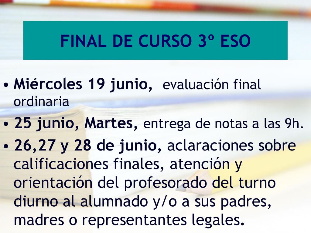 FINAL DE CURSO 3º ESO Miércoles 19 junio, evaluación final ordinaria