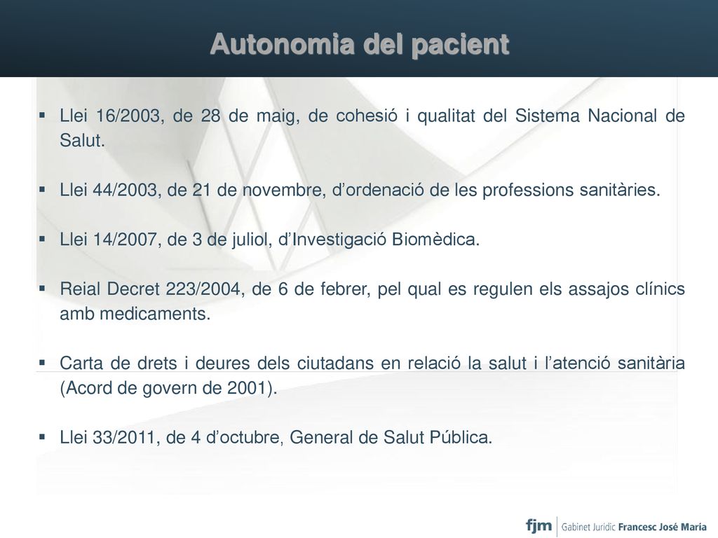 Autonomia del pacient Llei 16/2003, de 28 de maig, de cohesió i qualitat del Sistema Nacional de Salut.