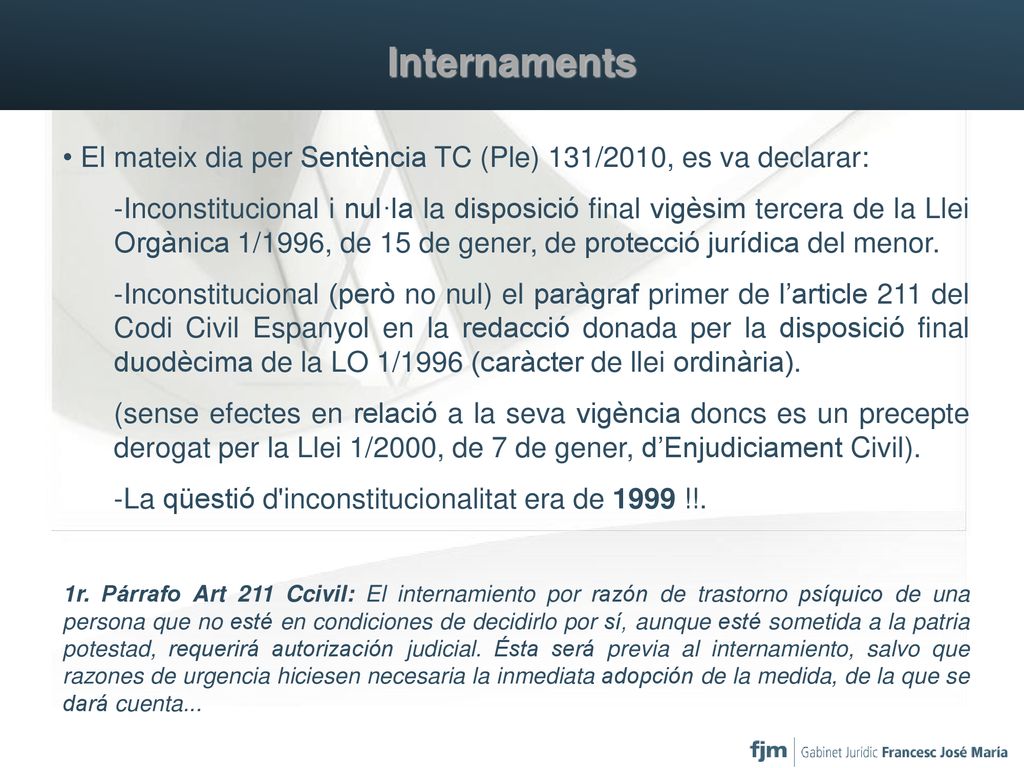 Internaments El mateix dia per Sentència TC (Ple) 131/2010, es va declarar: