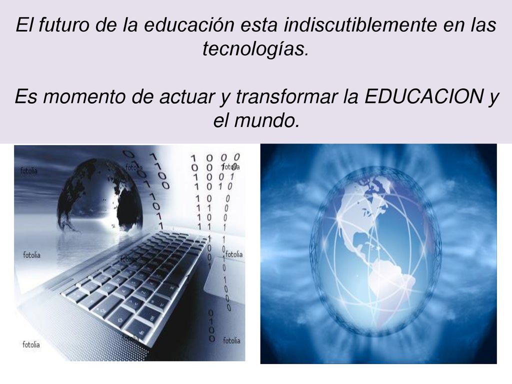 El futuro de la educación esta indiscutiblemente en las tecnologías