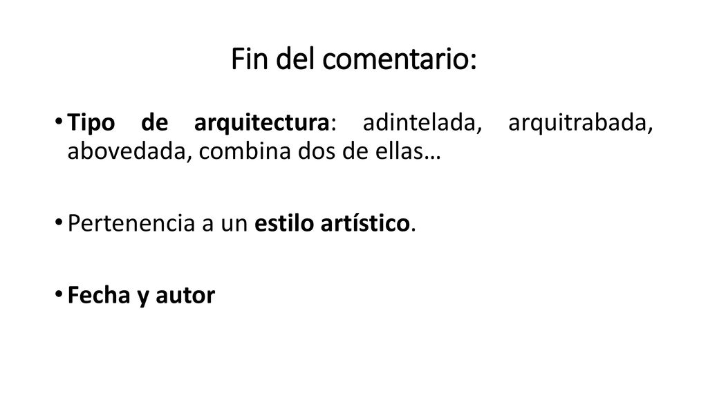 Fin del comentario: Tipo de arquitectura: adintelada, arquitrabada, abovedada, combina dos de ellas…